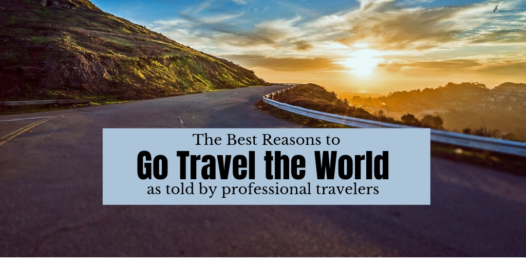 The best reasons to go travel the world